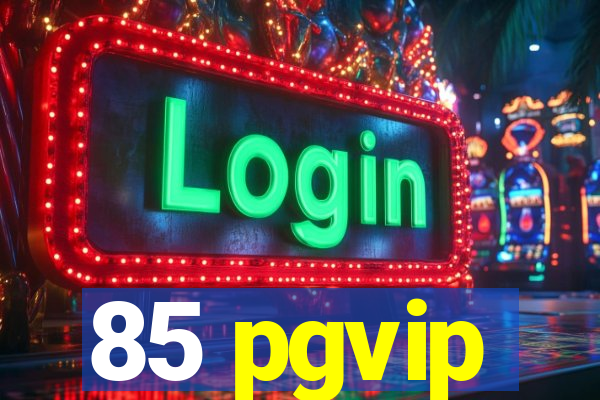 85 pgvip